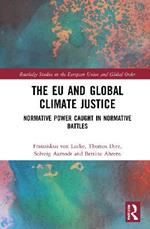 The EU and Global Climate Justice: Normative Power Caught in Normative Battles