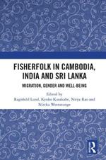 Fisherfolk in Cambodia, India and Sri Lanka: Migration, Gender and Well-being