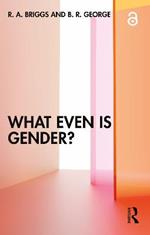 What Even Is Gender?