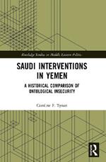 Saudi Interventions in Yemen: A Historical Comparison of Ontological Insecurity