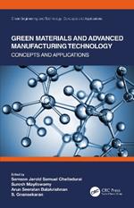 Green Materials and Advanced Manufacturing Technology: Concepts and Applications