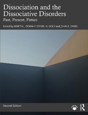 Dissociation and the Dissociative Disorders: Past, Present, Future - cover