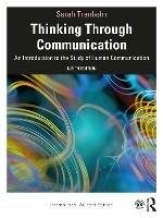 Thinking Through Communication: An Introduction to the Study of Human Communication, International Student Edition