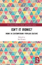 Isn't it Ironic?: Irony in Contemporary Popular Culture