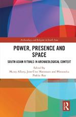 Power, Presence and Space: South Asian Rituals in Archaeological Context