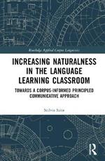Increasing Naturalness in the Language Learning Classroom: Towards a Corpus-Informed Principled Communicative Approach