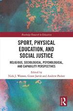 Sport, Physical Education, and Social Justice: Religious, Sociological, Psychological, and Capability Perspectives