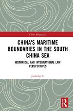 China's Maritime Boundaries in the South China Sea: Historical and International Law Perspectives