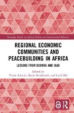 Regional Economic Communities and Peacebuilding in Africa: Lessons from ECOWAS and IGAD