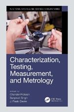 Characterization, Testing, Measurement, and Metrology