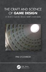 The Craft and Science of Game Design: A Video Game Designer's Manual