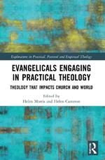 Evangelicals Engaging in Practical Theology: Theology that Impacts Church and World