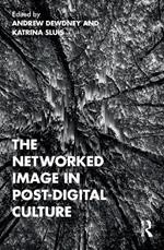 The Networked Image in Post-Digital Culture