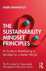 The Sustainability Mindset Principles: A Guide to Developing a Mindset for a Better World