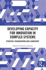 Developing Capacity for Innovation in Complex Systems: Strategy, Organisation and Leadership