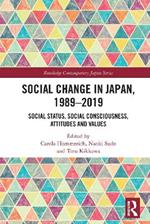 Social Change in Japan, 1989-2019: Social Status, Social Consciousness, Attitudes and Values