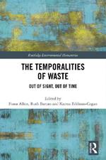 The Temporalities of Waste: Out of Sight, Out of Time