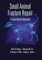 Small Animal Fracture Repair: A Case-Based Approach