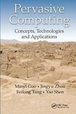 Pervasive Computing: Concepts, Technologies and Applications