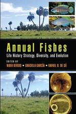 Annual Fishes: Life History Strategy, Diversity, and Evolution