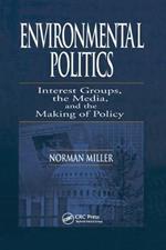 Environmental Politics: Interest Groups, the Media, and the Making of Policy