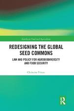 Redesigning the Global Seed Commons: Law and Policy for Agrobiodiversity and Food Security