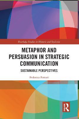 Metaphor and Persuasion in Strategic Communication: Sustainable Perspectives - Federica Ferrari - cover