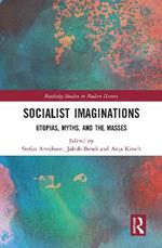 Socialist Imaginations: Utopias, Myths, and the Masses