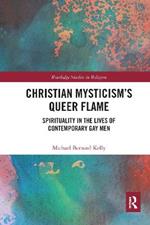 Christian Mysticism’s Queer Flame: Spirituality in the Lives of Contemporary Gay Men