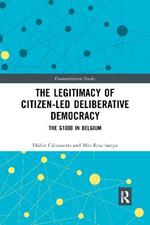 The Legitimacy of Citizen-led Deliberative Democracy: The G1000 in Belgium