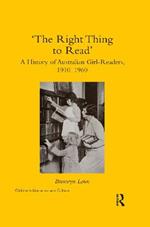 ‘The Right Thing to Read’: A History of Australian Girl-Readers, 1910-1960