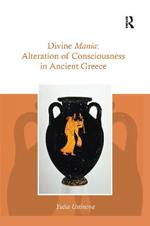 Divine Mania: Alteration of Consciousness in Ancient Greece