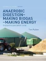 Anaerobic Digestion - Making Biogas - Making Energy: The Earthscan Expert Guide