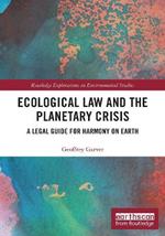 Ecological Law and the Planetary Crisis: A Legal Guide for Harmony on Earth