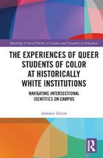 The Experiences of Queer Students of Color at Historically White Institutions: Navigating Intersectional Identities on Campus