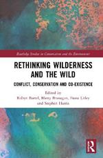 Rethinking Wilderness and the Wild: Conflict, Conservation and Co-existence