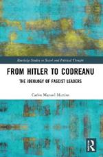 From Hitler to Codreanu: The Ideology of Fascist Leaders