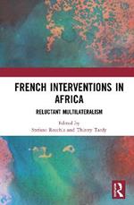 French Interventions in Africa: Reluctant Multilateralism