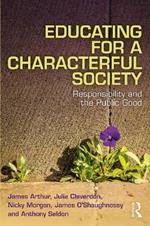 Educating for a Characterful Society: Responsibility and the Public Good