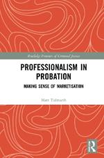 Professionalism in Probation: Making Sense of Marketisation