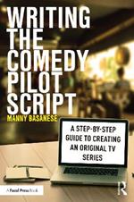 Writing the Comedy Pilot Script: A Step-by-Step Guide to Creating an Original TV Series