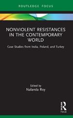 Nonviolent Resistances in the Contemporary World: Case Studies from India, Poland, and Turkey