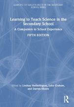 Learning to Teach Science in the Secondary School: A Companion to School Experience