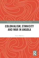 Colonialism, Ethnicity and War in Angola