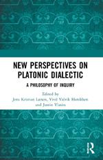 New Perspectives on Platonic Dialectic: A Philosophy of Inquiry