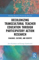 Decolonizing Transcultural Teacher Education through Participatory Action Research: Dialogue, Culture, and Identity