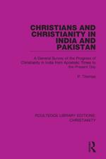 Christians and Christianity in India and Pakistan: A General Survey of the Progress of Christianity in India from Apostolic Times to the Present Day