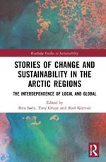 Stories of Change and Sustainability in the Arctic Regions: The Interdependence of Local and Global