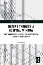 Nature through a Hospital Window: The Therapeutic Benefits of Landscape in Architectural Design
