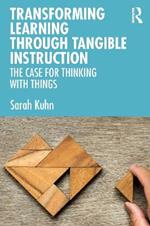 Transforming Learning Through Tangible Instruction: The Case for Thinking With Things